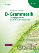 B-Grammatik: Übungsgrammatik Deutsch als Fremdsprache, Sprachniveau B1/B2