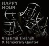 Quintet Temporary, Vlastimil Třešňák: HAPPY HOUR