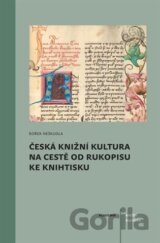 Česká knižní kultura na cestě od rukopisu ke knihtisku
