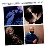 Peter Lipa: Neúprosné ráno