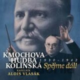 KMOCHOVA HUDBA KOLINSKA/ALOIS VLASAK: SPEJME DAL! 1930 - 1942