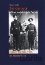 Banderovci očima volyňských Čechů žijících po roce 1945 na Náchodsku