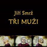 Jiří Smrž: Tři muži