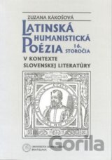 Latinská humanistická poézia 16. storočia v kontexte slovenskej literatúry