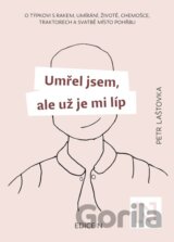 Umřel jsem, ale už je mi líp