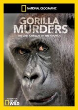 National Geographic - Gorilla Murders: Lost Gorillas Of Virunga