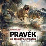 Pravěk: Od trilobita k člověku