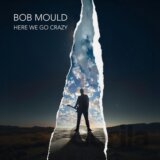 Bob Mould:  Here We Go Crazy LP