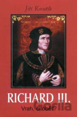 Richard III. - Vrah, či oběť?