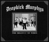 Dropkick Murphys:  The Meanest Of Times LP