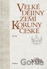 Velké dějiny zemí Koruny české XVIII.