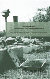 Zahrádkové osady: Stíny minulosti, nebo záblesky budoucnosti?