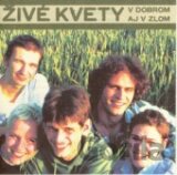 ZIVE KVETY: V DOBROM AJ V ZLOM