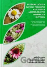 Rozšírenie liečivých rastlín v prírodných a kultúrnych agroekologických podmienkach Slovenska