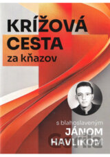 Krížová cesta za kňazov s blahoslaveným Jánom Havlíkom