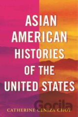 Asian American Histories of the United States