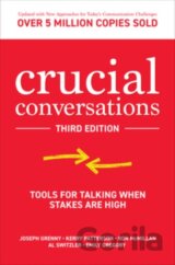 Crucial Conversations: Tools for Talking When Stakes are High, Third Edition