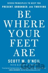 Be Where Your Feet Are