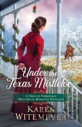 Under the Texas Mistletoe – A Trio of Christmas Historical Romance Novellas