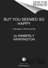 But You Seemed So Happy
