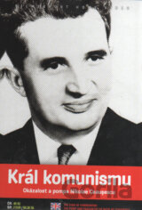 Král komunismu - Okázalost a pompa Nikolae Ceauşescu (papírový obal)
