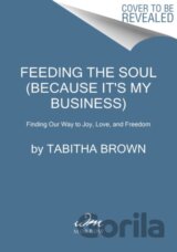 Feeding the Soul (Because It's My Business)