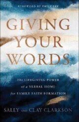 Giving Your Words – The Lifegiving Power of a Verbal Home for Family Faith Formation