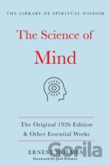 The Science of Mind:The Original 1926 Edition & Other Essential Works