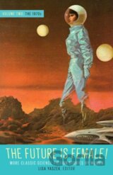 Future Is Female Volume 2, The 1970s: More Classic Science Fiction Stories By Women