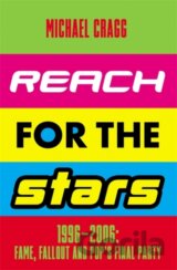 Reach for the Stars: 1996–2006: Fame, Fallout and Pop’s Final Party