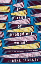 In Pursuit of Disobedient Women