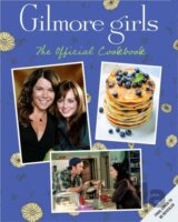 Gilmore Girls: The Official Cookbook