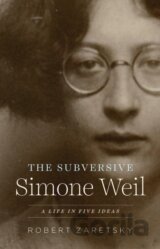 The Subversive Simone Weil