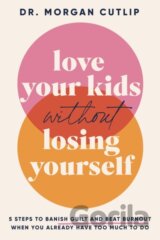 Love Your Kids Without Losing Yourself