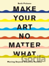 Make Your Art No Matter What