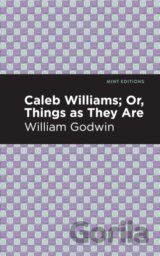 Caleb Williams; Or, Things as They Are