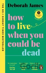 How to Live When You Could Be Dead