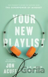 Your New Playlist – The Student`s Guide to Tapping into the Superpower of Mindset