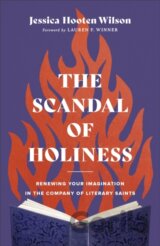 The Scandal of Holiness – Renewing Your Imagination in the Company of Literary Saints