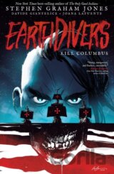 Earthdivers, Vol. 1: Kill Columbus