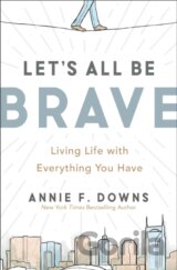 Let's All Be Brave