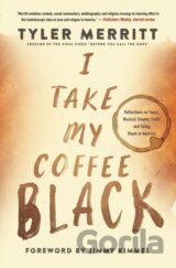 I Take My Coffee Black