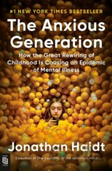 Anxious Generation: How the Great Rewiring of Childhood Is Causing an Epidemic of Mental Illness