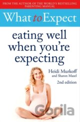 What to Expect: Eating Well When You're Expecting 2nd Edition