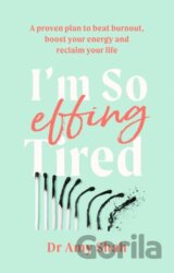 I'm So Effing Tired