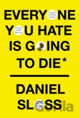 Everyone You Hate Is Going to Die