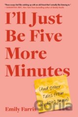 I'll Just Be Five More Minutes