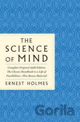 The Science of Mind: The Complete Original 1926 Edition