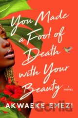 You Made a Fool of Death with Your Beauty
