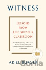 Witness: Lessons from Elie Wiesel's Classroom